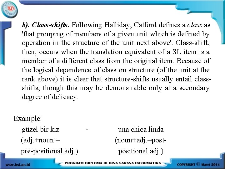 b). Class-shifts. Following Halliday, Catford defines a class as 'that grouping of members of
