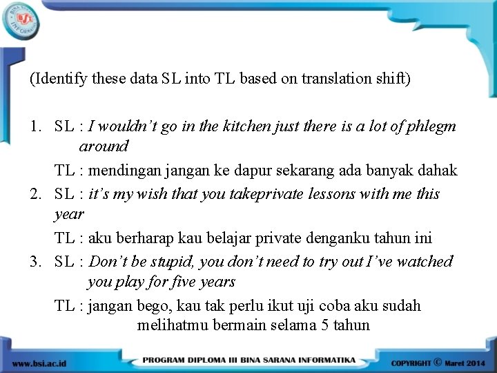(Identify these data SL into TL based on translation shift) 1. SL : I