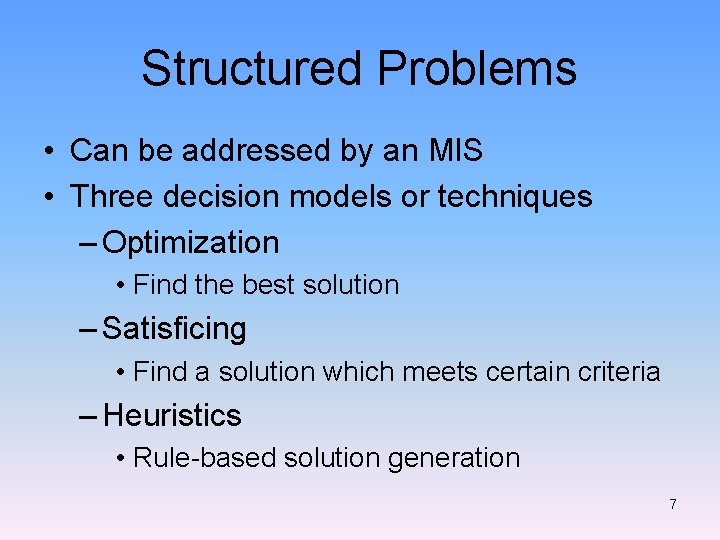 Structured Problems • Can be addressed by an MIS • Three decision models or