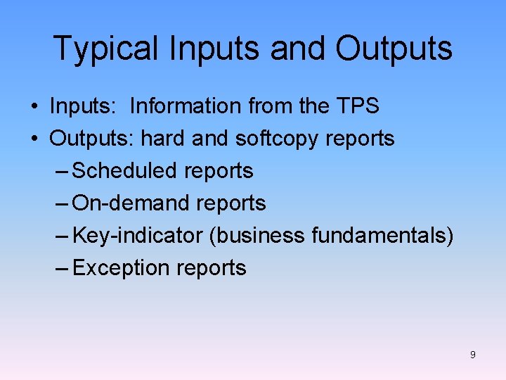 Typical Inputs and Outputs • Inputs: Information from the TPS • Outputs: hard and