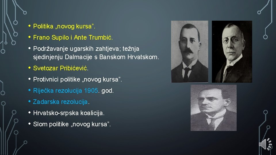 • Politika „novog kursa”. • Frano Supilo i Ante Trumbić. • Podržavanje ugarskih