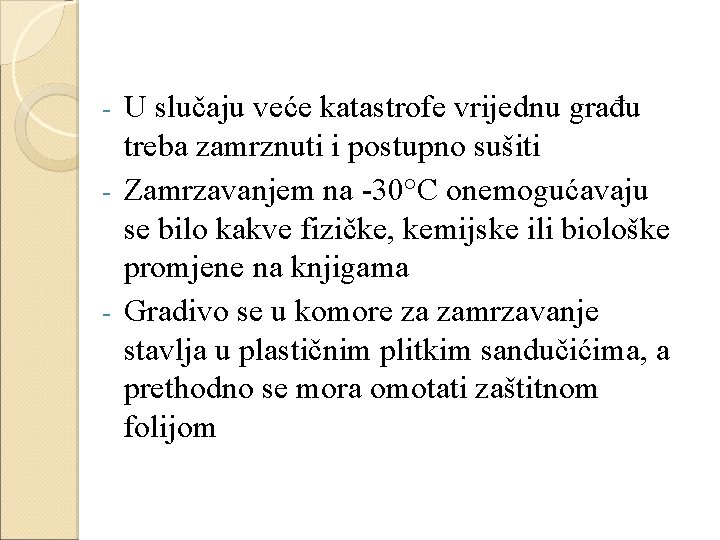 U slučaju veće katastrofe vrijednu građu treba zamrznuti i postupno sušiti - Zamrzavanjem na