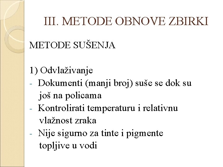 III. METODE OBNOVE ZBIRKI METODE SUŠENJA 1) Odvlaživanje - Dokumenti (manji broj) suše se