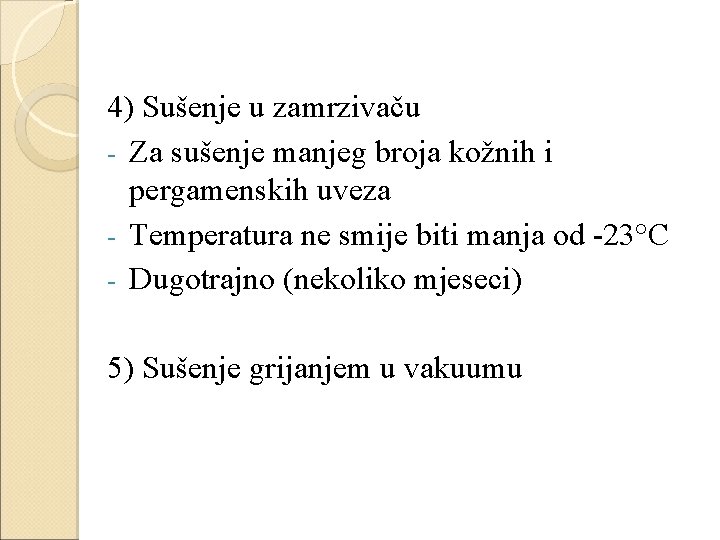 4) Sušenje u zamrzivaču - Za sušenje manjeg broja kožnih i pergamenskih uveza -