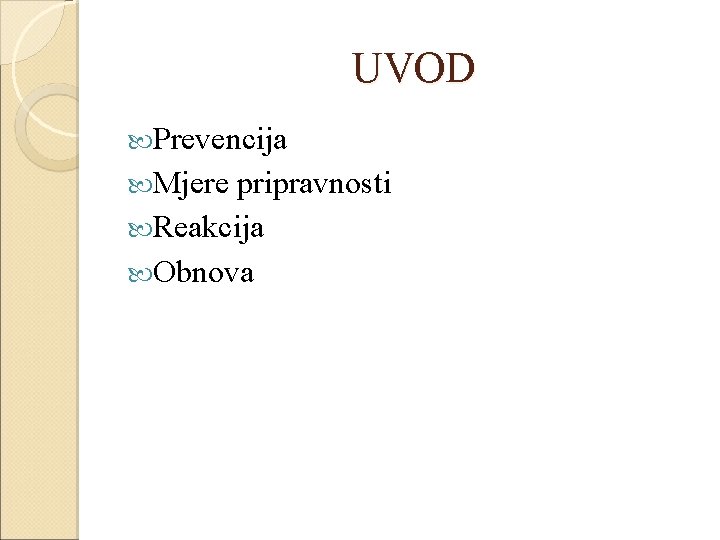 UVOD Prevencija Mjere pripravnosti Reakcija Obnova 