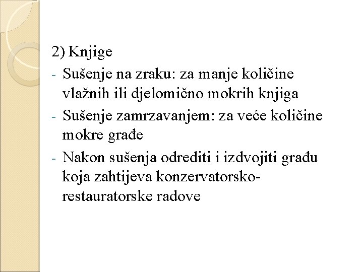 2) Knjige - Sušenje na zraku: za manje količine vlažnih ili djelomično mokrih knjiga