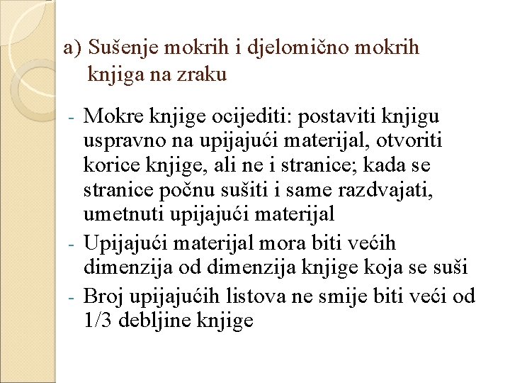 a) Sušenje mokrih i djelomično mokrih knjiga na zraku Mokre knjige ocijediti: postaviti knjigu