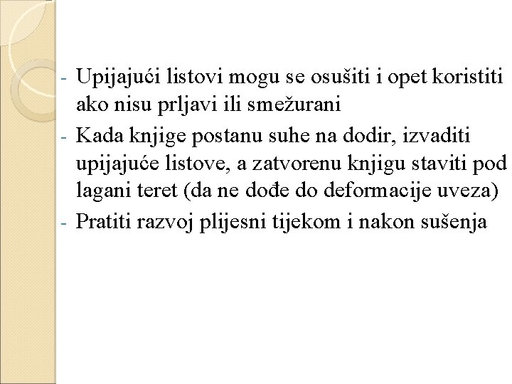 Upijajući listovi mogu se osušiti i opet koristiti ako nisu prljavi ili smežurani -