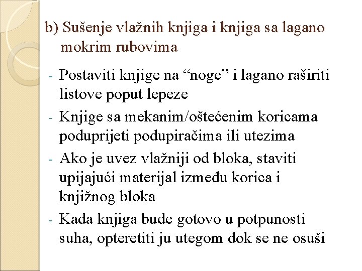 b) Sušenje vlažnih knjiga i knjiga sa lagano mokrim rubovima Postaviti knjige na “noge”