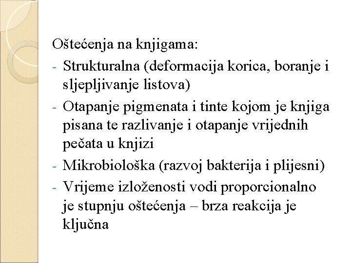 Oštećenja na knjigama: - Strukturalna (deformacija korica, boranje i sljepljivanje listova) - Otapanje pigmenata