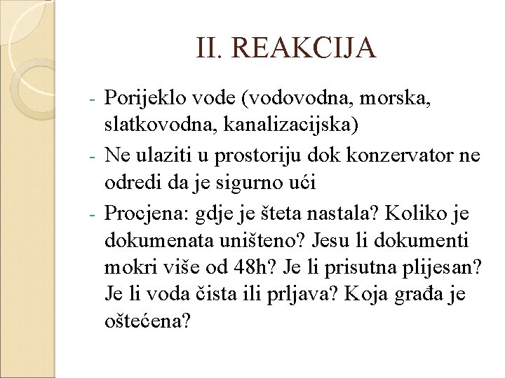 II. REAKCIJA Porijeklo vode (vodovodna, morska, slatkovodna, kanalizacijska) - Ne ulaziti u prostoriju dok