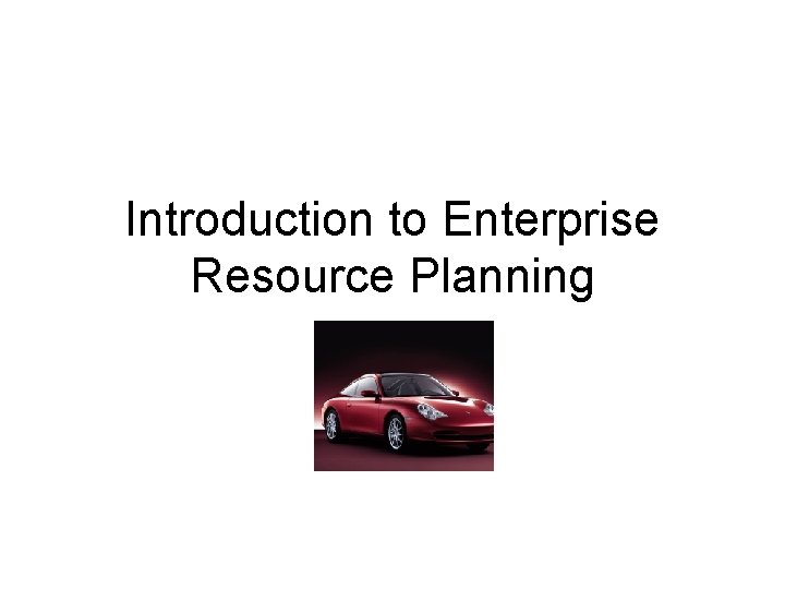 Introduction to Enterprise Resource Planning 