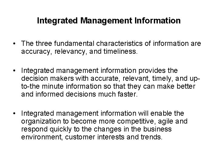 Integrated Management Information • The three fundamental characteristics of information are accuracy, relevancy, and