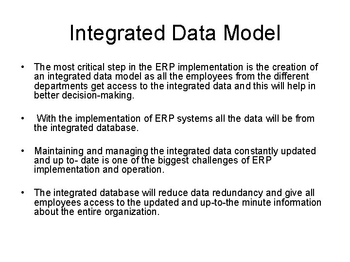 Integrated Data Model • The most critical step in the ERP implementation is the