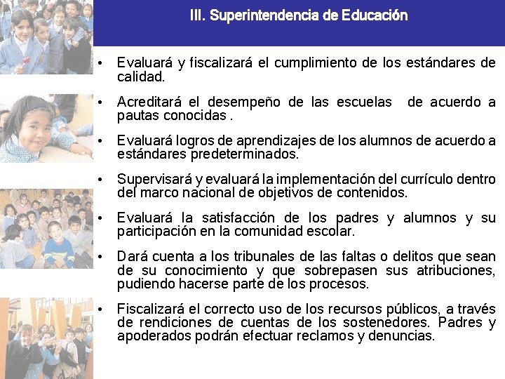 III. Superintendencia de Educación • Evaluará y fiscalizará el cumplimiento de los estándares de