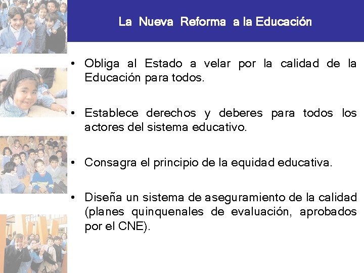 La Nueva Reforma a la Educación • Obliga al Estado a velar por la
