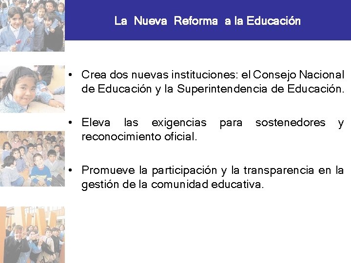 La Nueva Reforma a la Educación • Crea dos nuevas instituciones: el Consejo Nacional