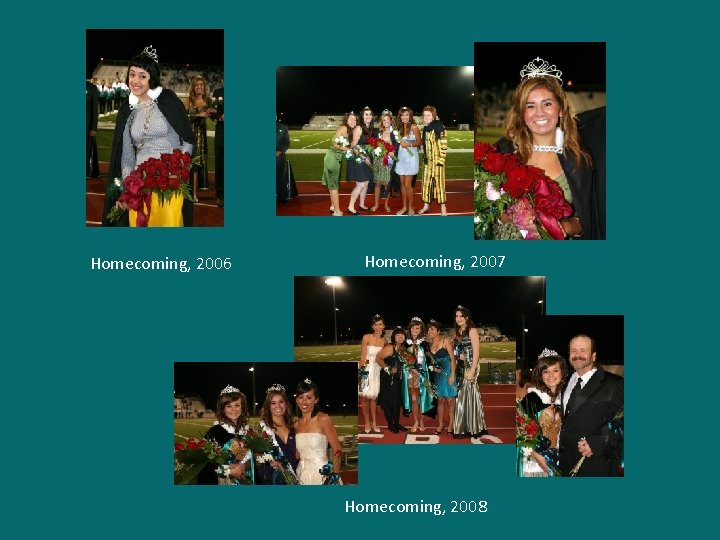 Homecoming, 2006 Homecoming, 2007 Homecoming, 2008 