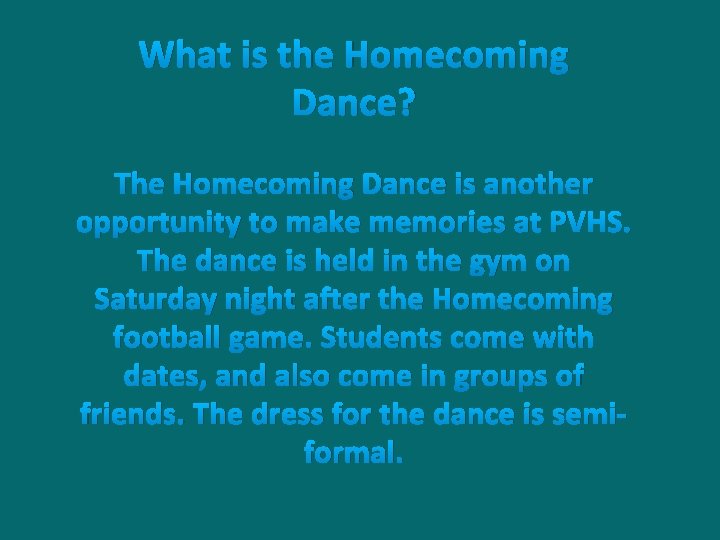 What is the Homecoming Dance? The Homecoming Dance is another opportunity to make memories