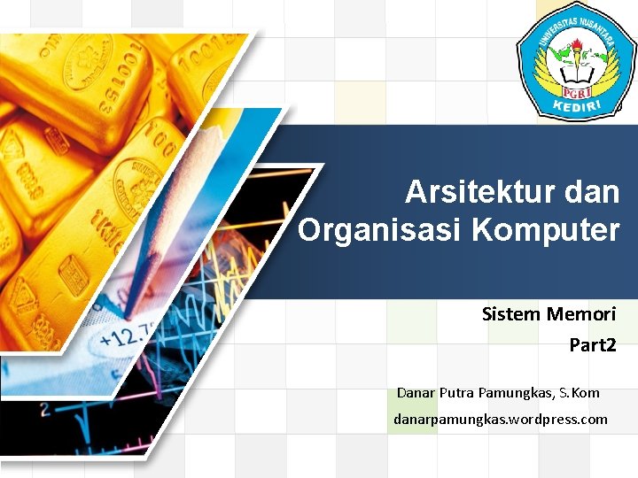 LOGO Arsitektur dan Organisasi Komputer Sistem Memori Part 2 Danar Putra Pamungkas, S. Kom