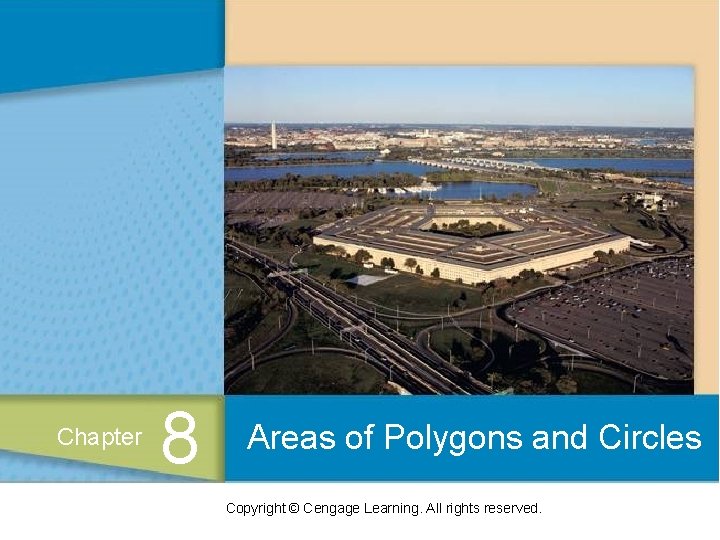 Chapter 8 Areas of Polygons and Circles Copyright © Cengage Learning. All rights reserved.