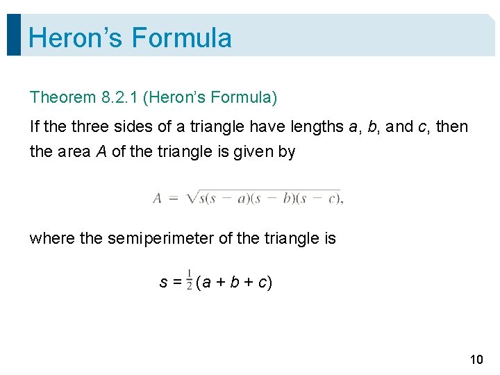 Heron’s Formula Theorem 8. 2. 1 (Heron’s Formula) If the three sides of a