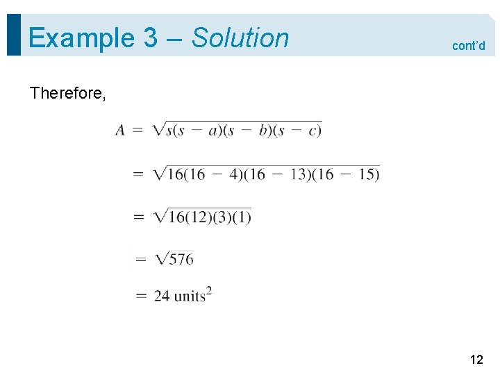 Example 3 – Solution cont’d Therefore, 12 