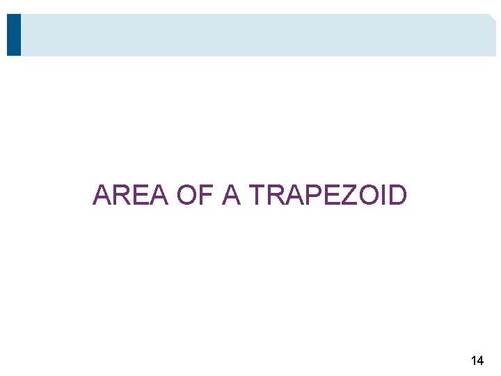 AREA OF A TRAPEZOID 14 