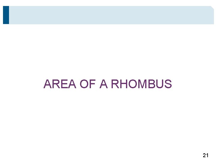 AREA OF A RHOMBUS 21 