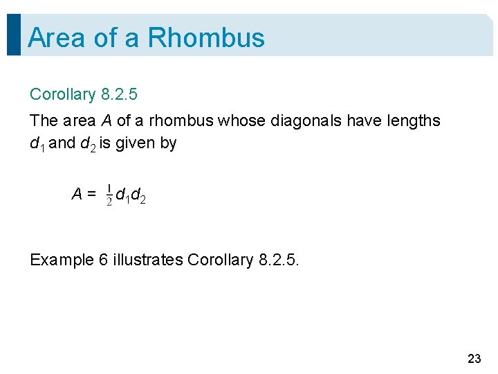 Area of a Rhombus Corollary 8. 2. 5 The area A of a rhombus