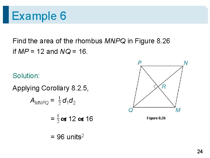 Example 6 Find the area of the rhombus MNPQ in Figure 8. 26 if