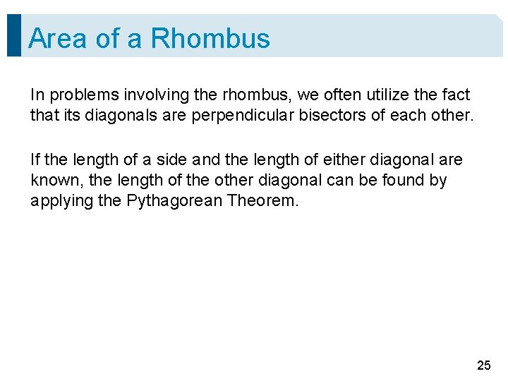 Area of a Rhombus In problems involving the rhombus, we often utilize the fact