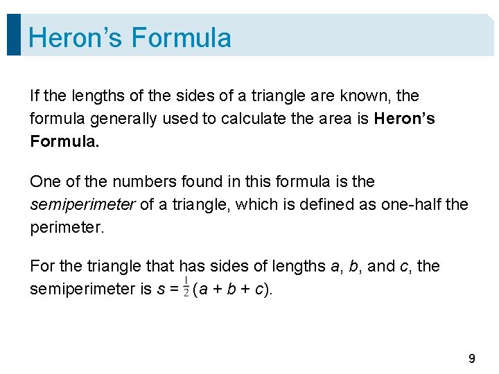 Heron’s Formula If the lengths of the sides of a triangle are known, the