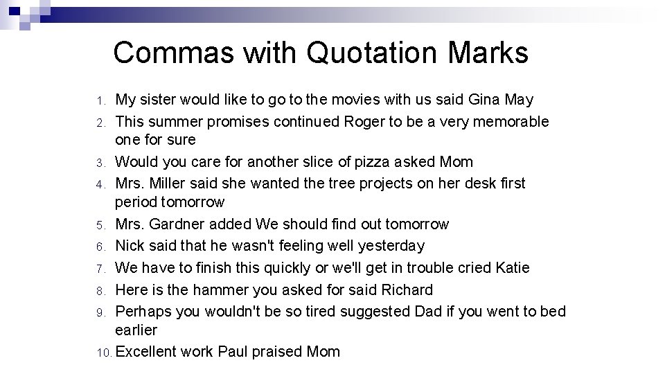 Commas with Quotation Marks My sister would like to go to the movies with