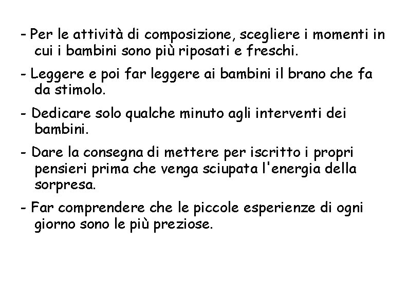 - Per le attività di composizione, scegliere i momenti in cui i bambini sono