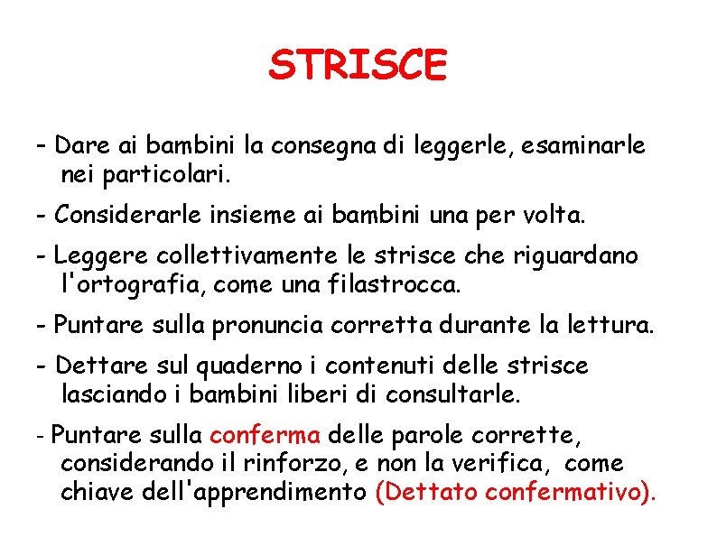 STRISCE - Dare ai bambini la consegna di leggerle, esaminarle nei particolari. - Considerarle