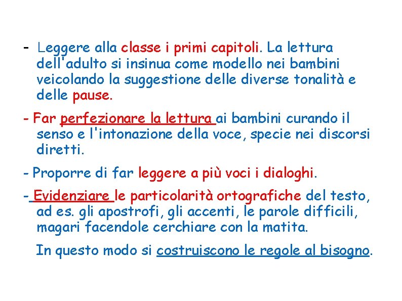 - Leggere alla classe i primi capitoli. La lettura dell'adulto si insinua come modello