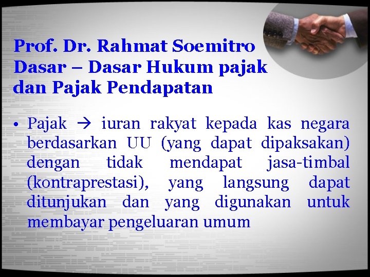 Prof. Dr. Rahmat Soemitro Dasar – Dasar Hukum pajak dan Pajak Pendapatan • Pajak