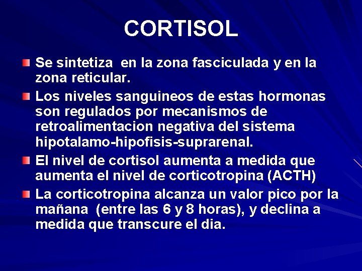 CORTISOL Se sintetiza en la zona fasciculada y en la zona reticular. Los niveles CORTISOL Se sintetiza en la zona fasciculada y en la zona reticular. Los niveles