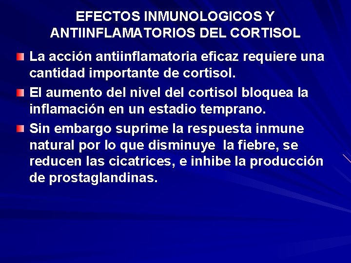 EFECTOS INMUNOLOGICOS Y ANTIINFLAMATORIOS DEL CORTISOL La acción antiinflamatoria eficaz requiere una cantidad importante EFECTOS INMUNOLOGICOS Y ANTIINFLAMATORIOS DEL CORTISOL La acción antiinflamatoria eficaz requiere una cantidad importante