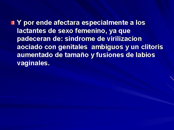Y por ende afectara especialmente a los lactantes de sexo femenino, ya que padeceran Y por ende afectara especialmente a los lactantes de sexo femenino, ya que padeceran