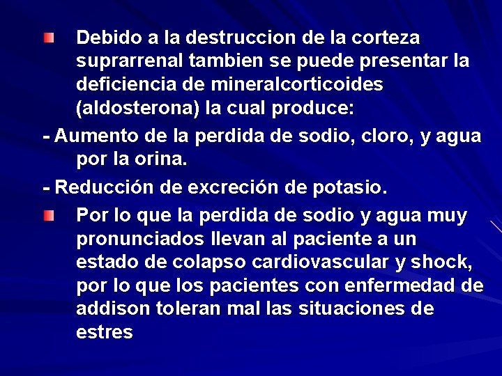 Debido a la destruccion de la corteza suprarrenal tambien se puede presentar la deficiencia Debido a la destruccion de la corteza suprarrenal tambien se puede presentar la deficiencia