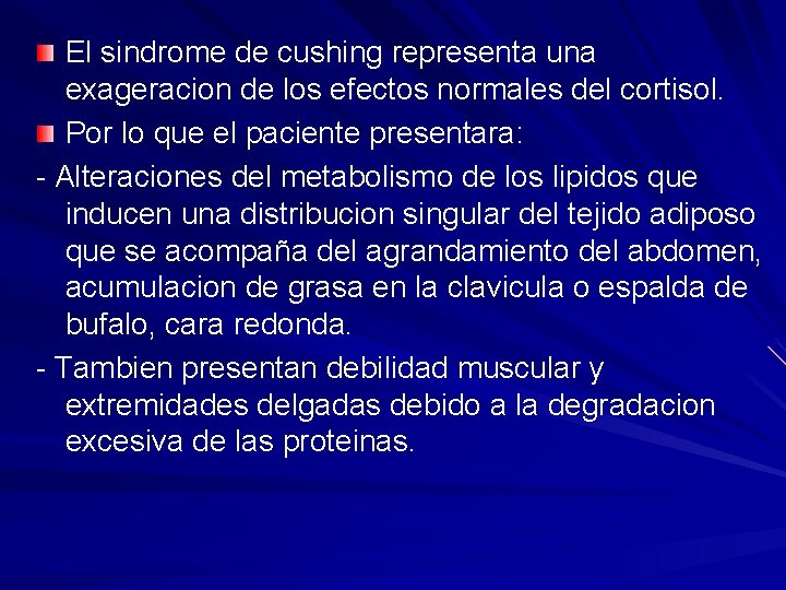 El sindrome de cushing representa una exageracion de los efectos normales del cortisol. Por El sindrome de cushing representa una exageracion de los efectos normales del cortisol. Por