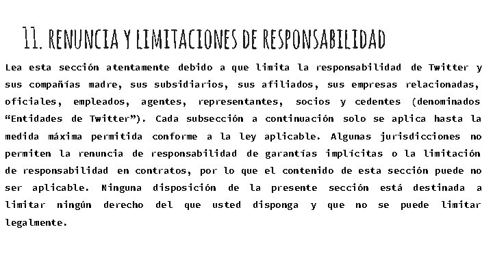 11. renuncia y limitaciones de responsabilidad Lea esta sección atentamente debido a que limita