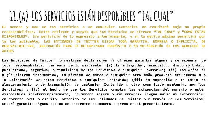 11. (a) LOS SERVICIOS ESTÁN DISPONIBLES “TAL CUAL” El acceso y uso de los