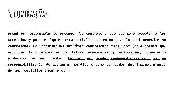 3. contraseñas Usted es responsable de proteger la contraseña que usa para acceder a