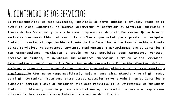 4. contenido de los servicios La responsabilidad de todo Contenido, publicado de forma pública