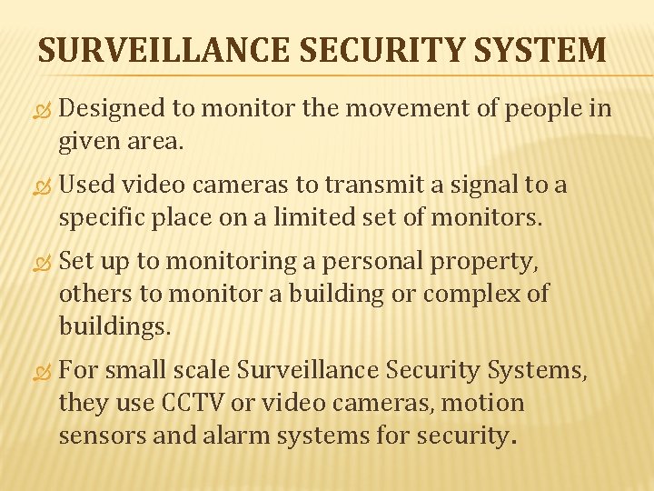 SURVEILLANCE SECURITY SYSTEM Designed to monitor the movement of people in given area. Used