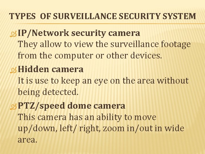 TYPES OF SURVEILLANCE SECURITY SYSTEM IP/Network security camera They allow to view the surveillance