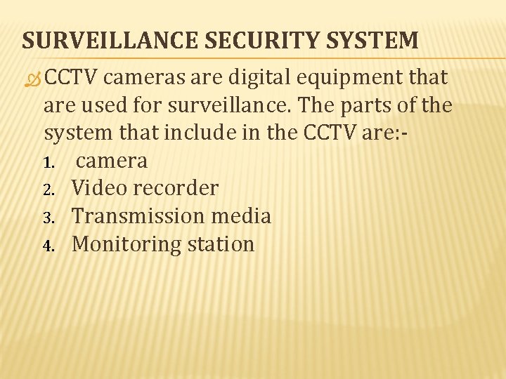 SURVEILLANCE SECURITY SYSTEM CCTV cameras are digital equipment that are used for surveillance. The